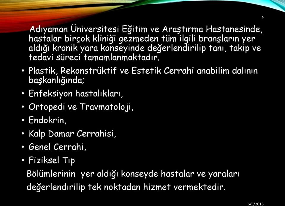 Plastik, Rekonstrüktif ve Estetik Cerrahi anabilim dalının baģkanlığında; Enfeksiyon hastalıkları, Ortopedi ve Travmatoloji,