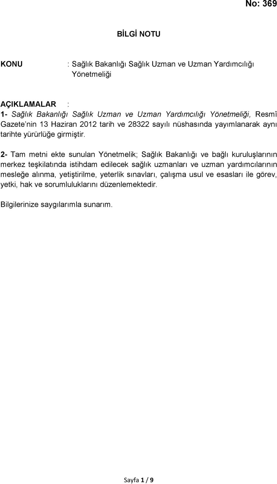 2- Tam metni ekte sunulan Yönetmelik; Sağlık Bakanlığı ve bağlı kuruluşlarının merkez teşkilatında istihdam edilecek sağlık uzmanları ve uzman