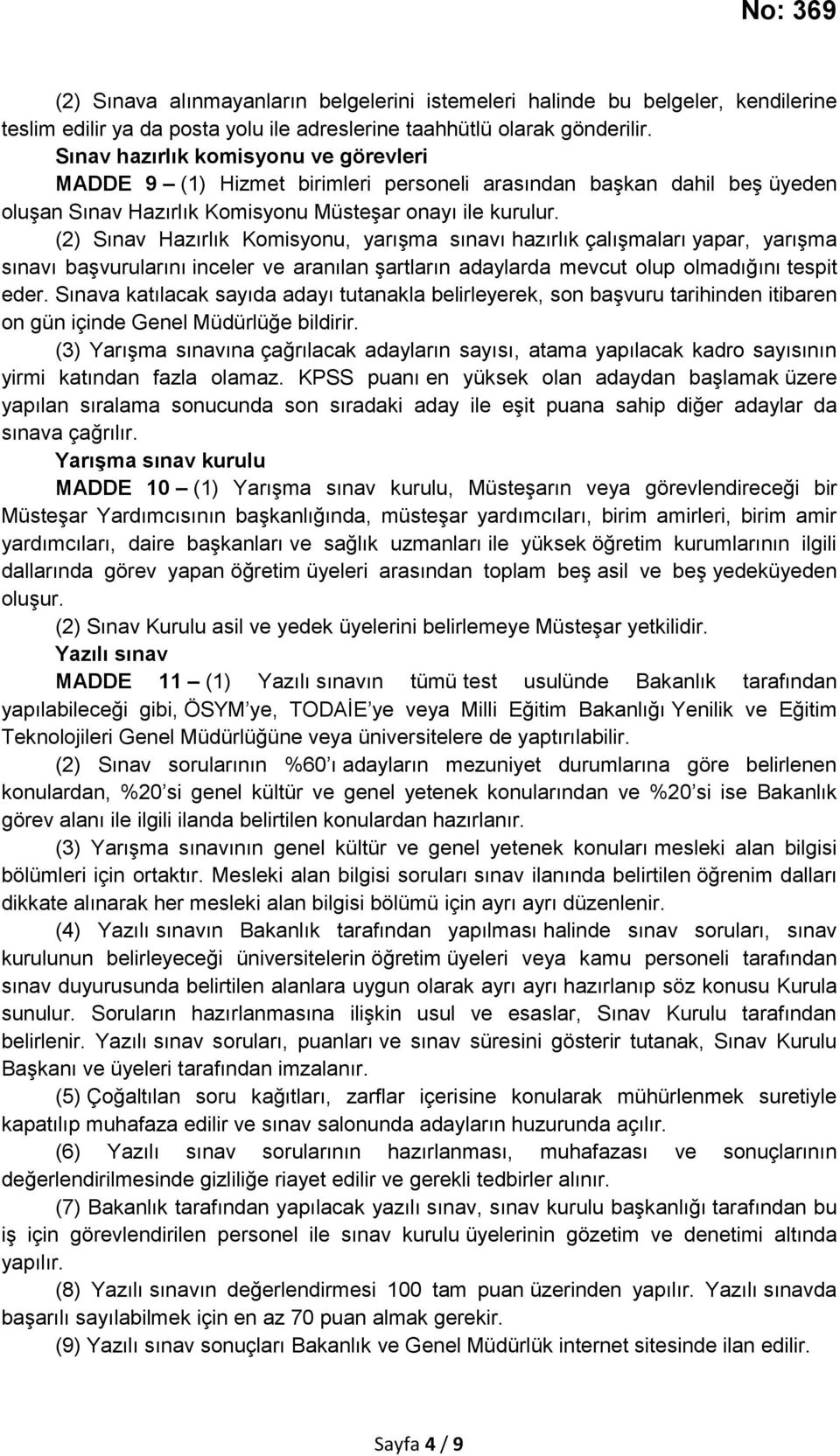 (2) Sınav Hazırlık Komisyonu, yarışma sınavı hazırlık çalışmaları yapar, yarışma sınavı başvurularını inceler ve aranılan şartların adaylarda mevcut olup olmadığını tespit eder.