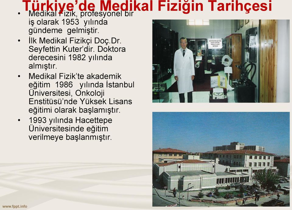 Medikal Fizik te akademik eğitim 1986 yılında İstanbul Üniversitesi, Onkoloji Enstitüsü nde Yüksek