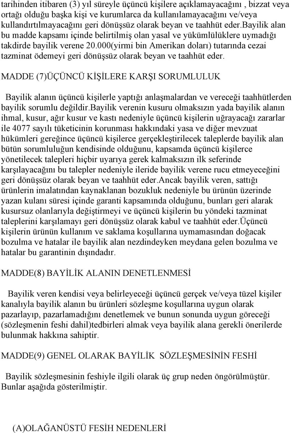 000(yirmi bin Amerikan doları) tutarında cezai tazminat ödemeyi geri dönüşsüz olarak beyan ve taahhüt eder.