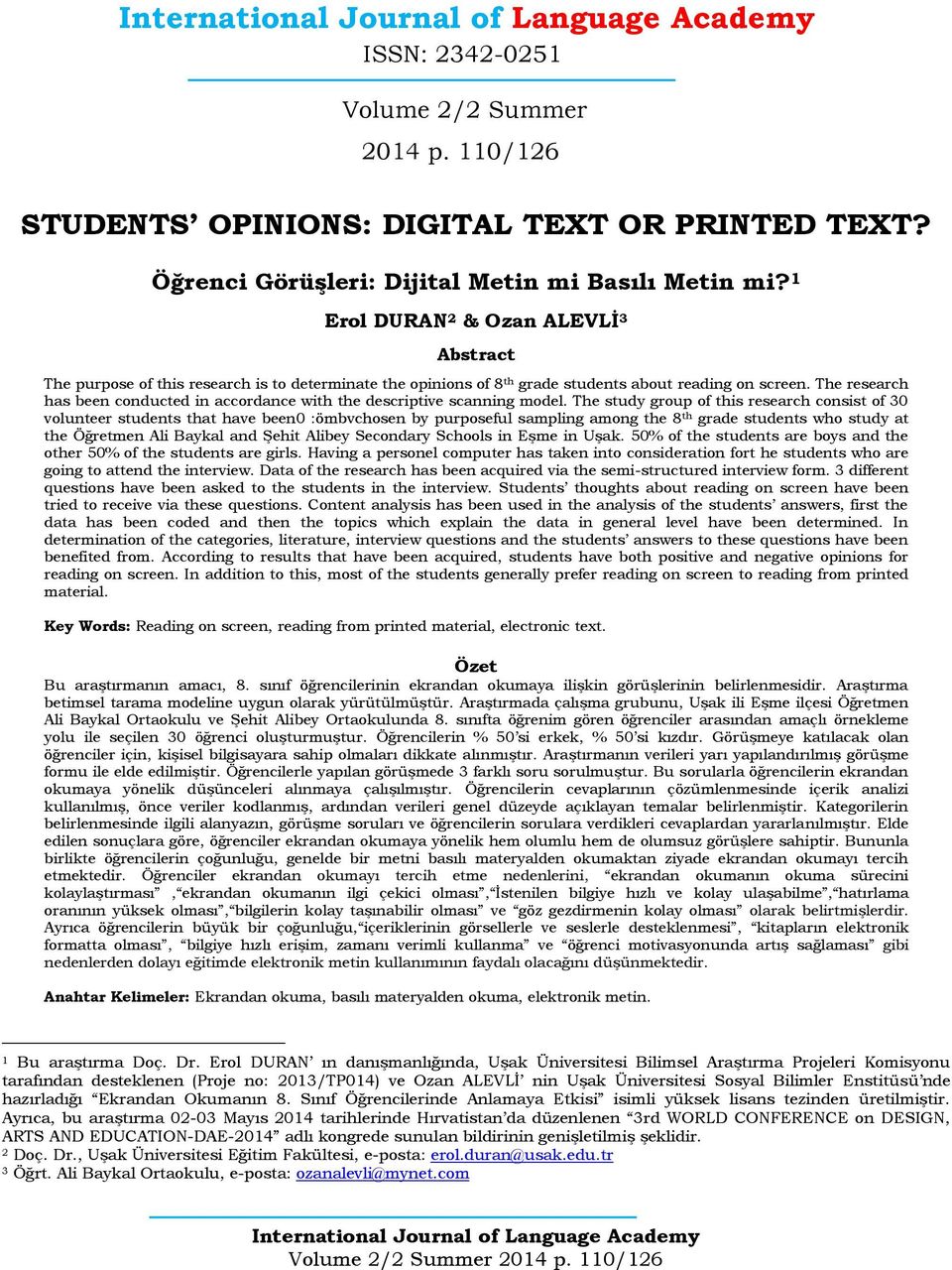 The research has been conducted in accordance with the descriptive scanning model.