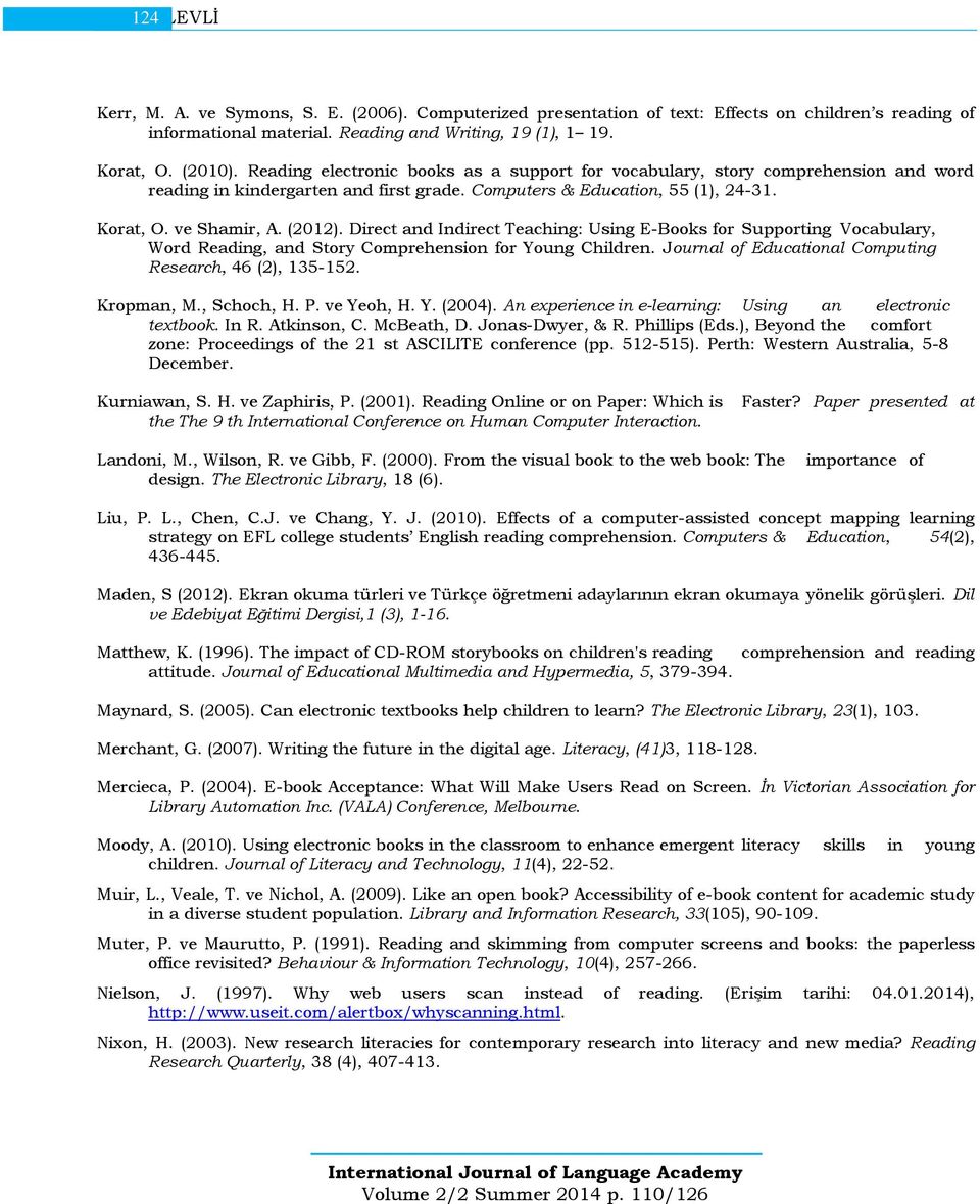 (2012). Direct and Indirect Teaching: Using E-Books for Supporting Vocabulary, Word Reading, and Story Comprehension for Young Children. Journal of Educational Computing Research, 46 (2), 135-152.