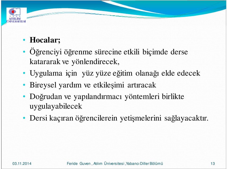 artıracak Doğrudan ve yapılandırmacı yöntemleri birlikte uygulayabilecek Dersi kaçıran