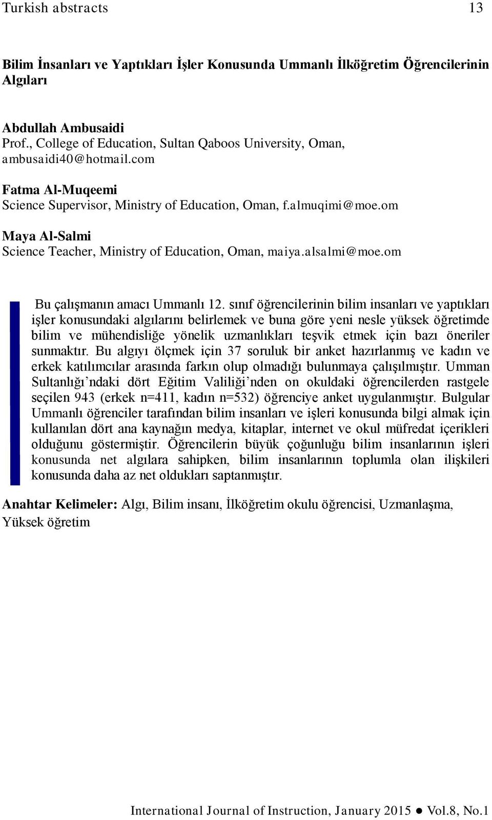 om Maya Al-Salmi Science Teacher, Ministry of Education, Oman, maiya.alsalmi@moe.om Bu çalışmanın amacı Ummanlı 12.