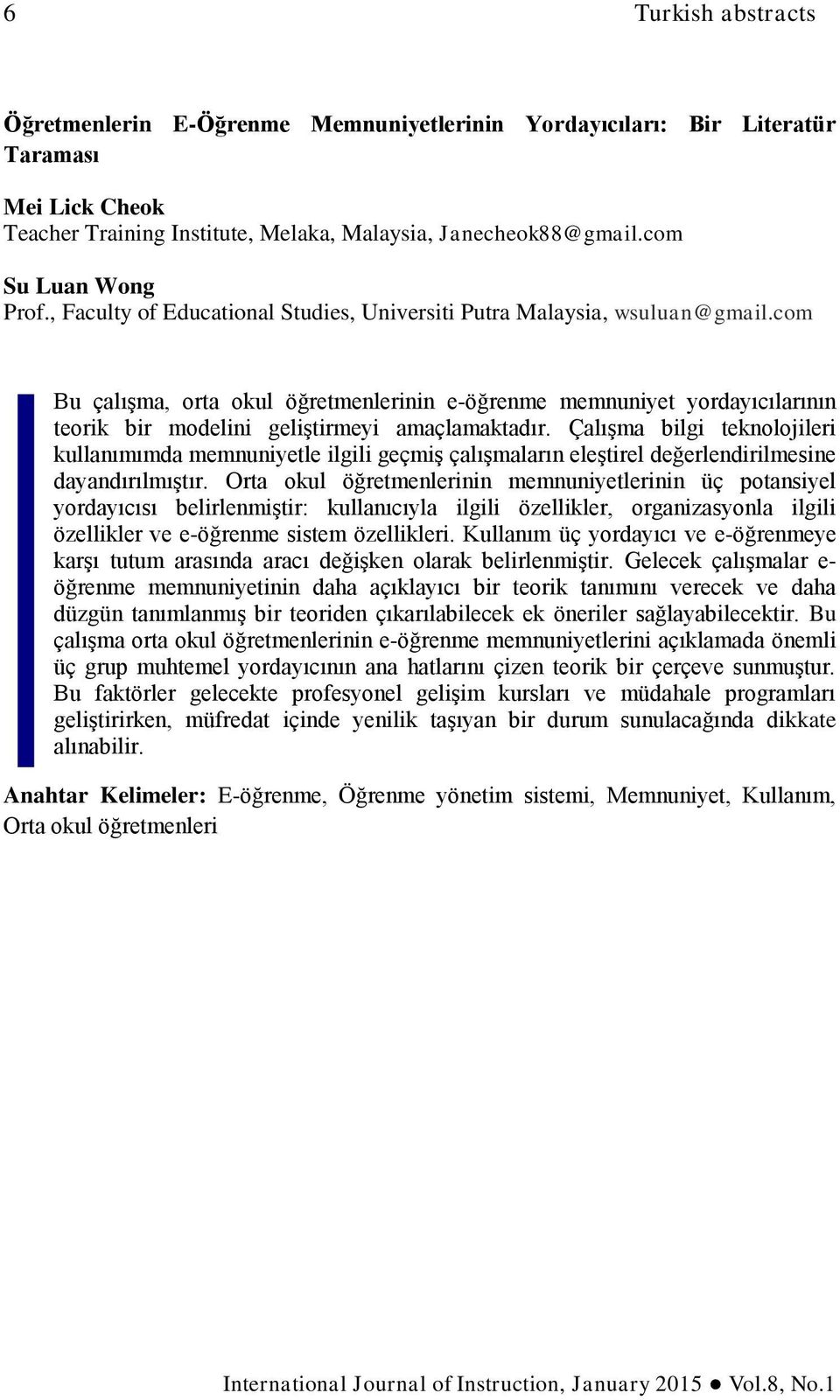 com Bu çalışma, orta okul öğretmenlerinin e-öğrenme memnuniyet yordayıcılarının teorik bir modelini geliştirmeyi amaçlamaktadır.