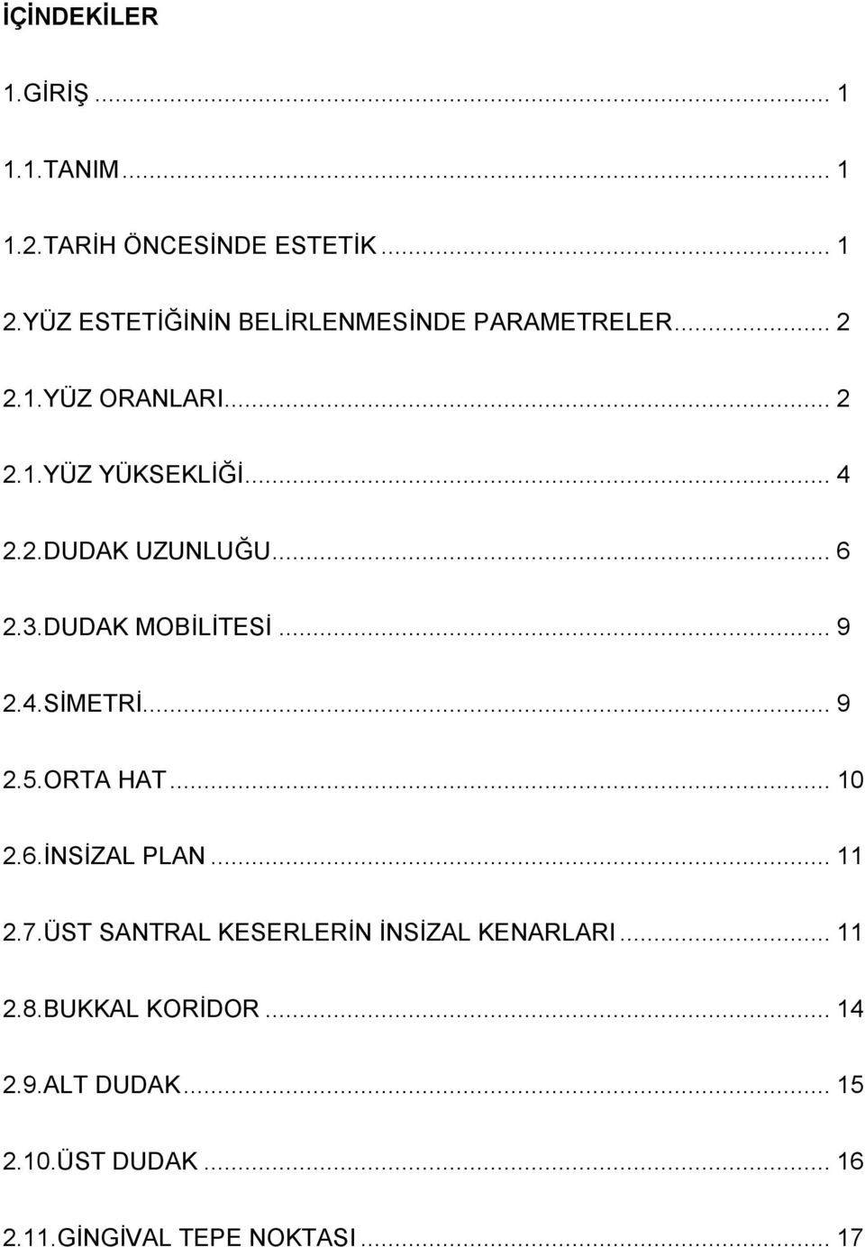 .. 6 2.3.DUDAK MOBİLİTESİ... 9 2.4.SİMETRİ... 9 2.5.ORTA HAT... 10 2.6.İNSİZAL PLAN... 11 2.7.