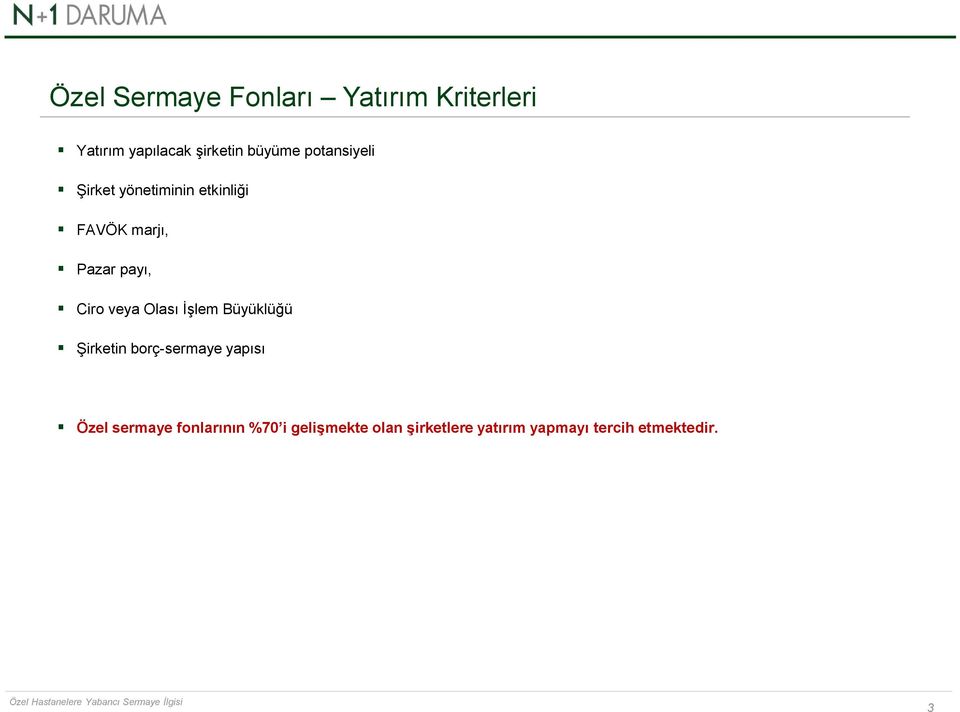 veya Olası İşlem Büyüklüğü Şirketin borç-sermaye yapısı Özel sermaye