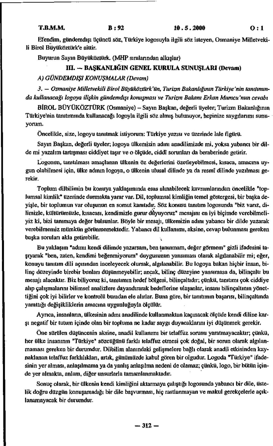 Osmaniye Milletvekili Birol Büyüköztürk'ün, Turizm Bakanlığının Türkiye'nin tanıtımında kullanacağı logoya ilişkin gündemdışı konuşması ve Turizm Bakanı Erkan Mumcu 'nun cevabı BİROL BÜYÜKÖZTÜRK