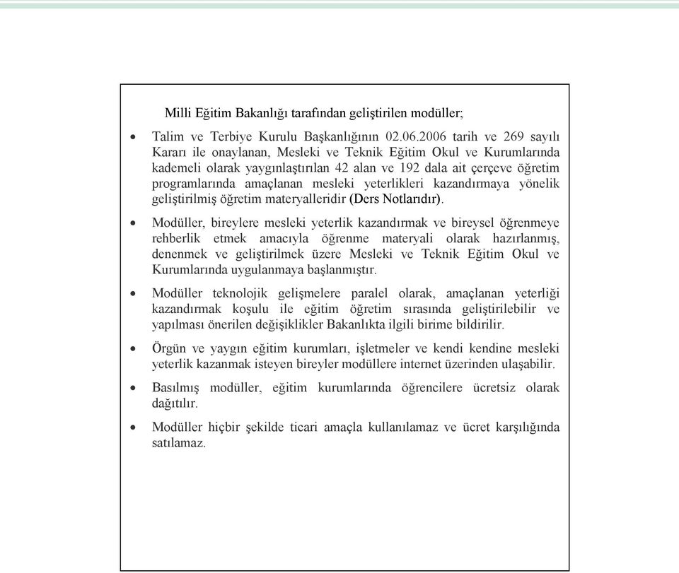 yeterlikleri kazandırmaya yönelik geliştirilmiş öğretim materyalleridir (Ders Notlarıdır).