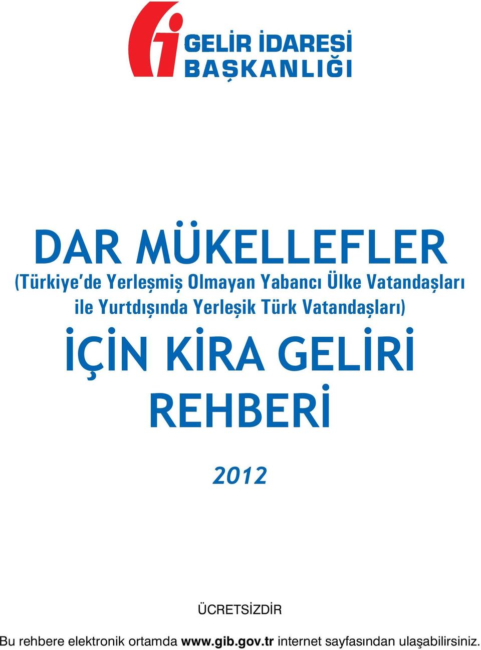 İÇİN KİRA GELİRİ REHBERİ 2012 ÜCRETSİZDİR Bu rehbere