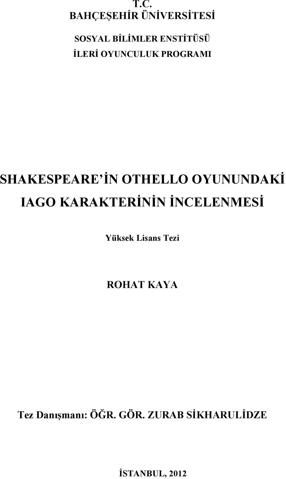 OYUNUNDAKİ IAGO KARAKTERİNİN İNCELENMESİ Yüksek Lisans