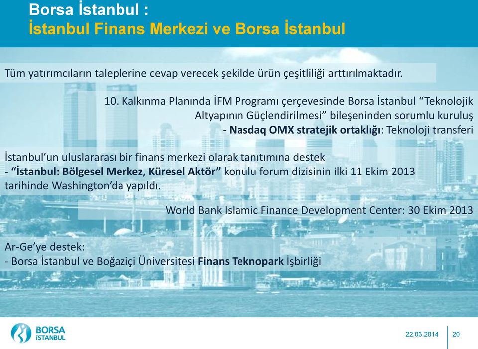 Teknoloji transferi İstanbul un uluslararası bir finans merkezi olarak tanıtımına destek - İstanbul: Bölgesel Merkez, Küresel Aktör konulu forum dizisinin ilki 11 Ekim