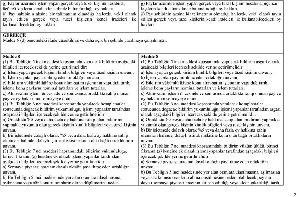 Madde 6 (d) bendindeki ifade düzeltilmiş ve daha açık bir şekilde yazılmaya çalışılmıştır.