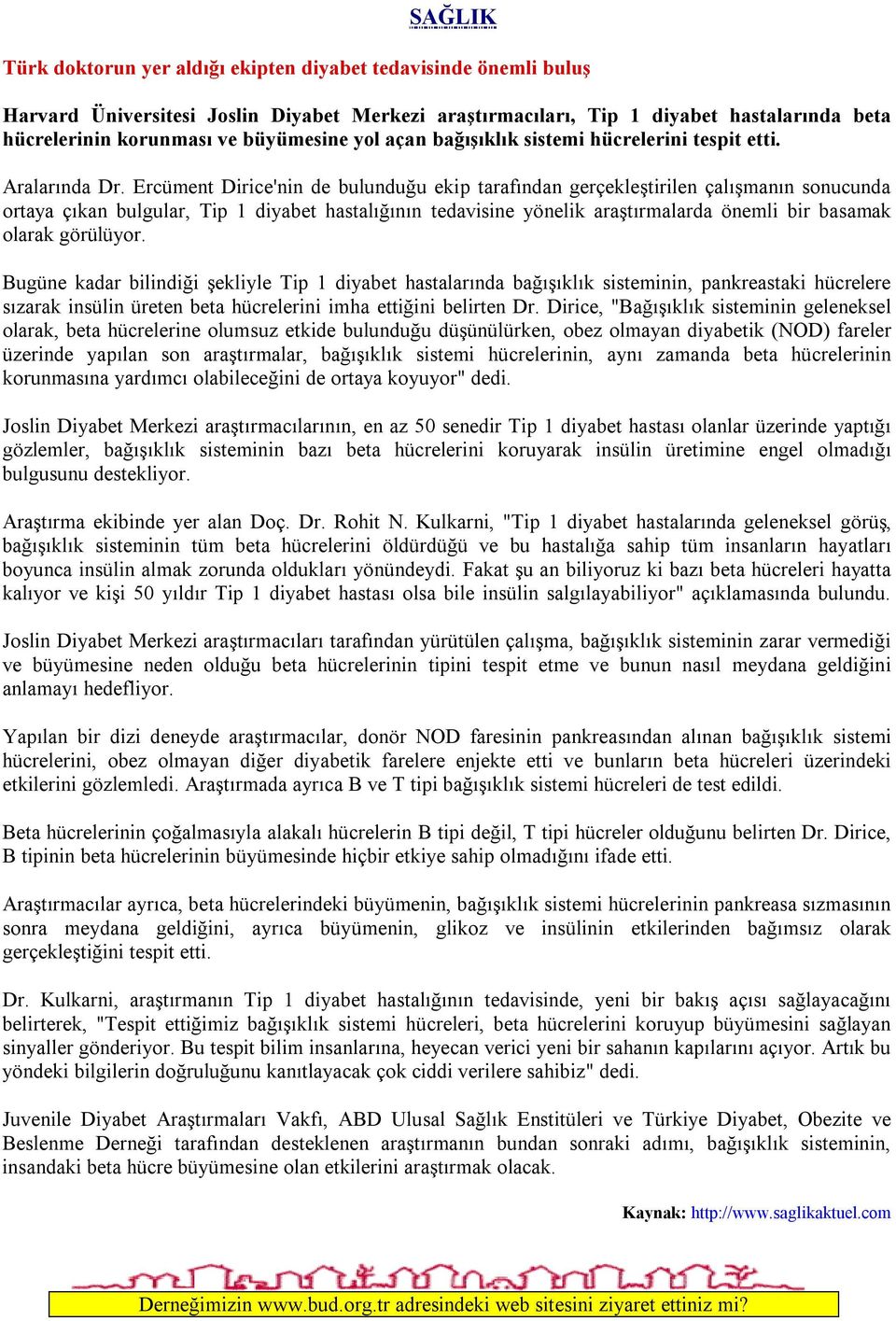 Ercüment Dirice'nin de bulunduğu ekip tarafından gerçekleştirilen çalışmanın sonucunda ortaya çıkan bulgular, Tip 1 diyabet hastalığının tedavisine yönelik araştırmalarda önemli bir basamak olarak