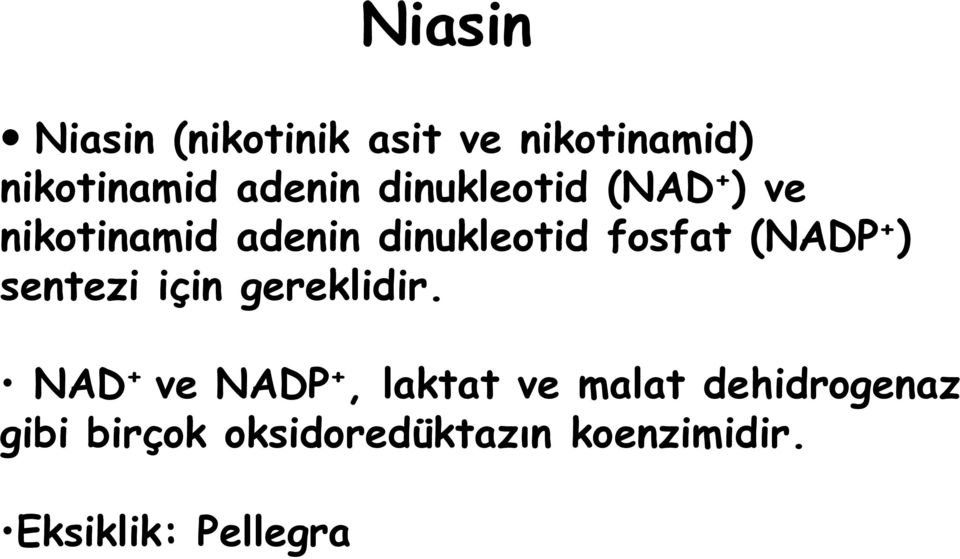 (NADP + ) sentezi için gereklidir.