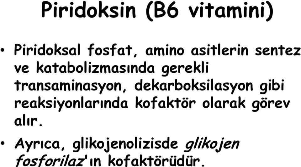 dekarboksilasyon gibi reaksiyonlarında kofaktör olarak