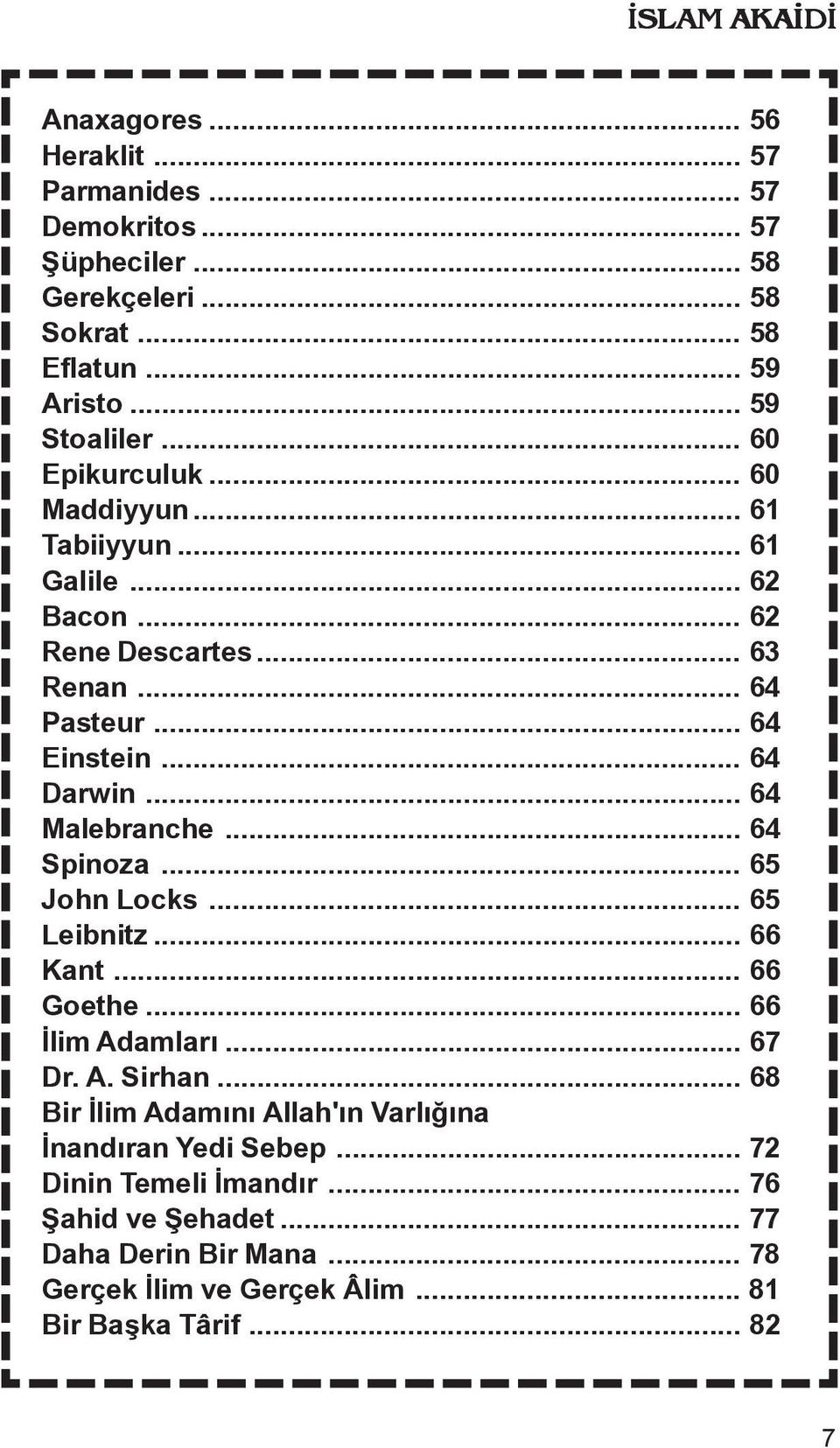 .. 64 Malebranche... 64 Spinoza... 65 John Locks... 65 Leibnitz... 66 Kant... 66 Goethe... 66 Ælim Adamlaræ... 67 Dr. A. Sirhan.