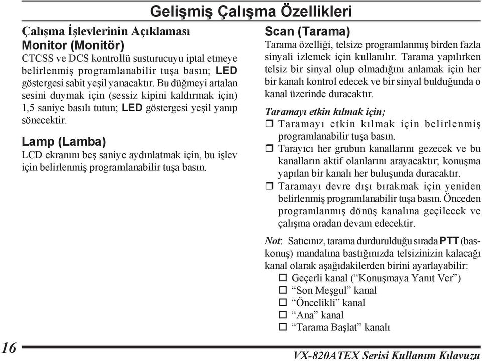 Lamp (Lamba) LCD ekranını beş saniye aydınlatmak için, bu işlev için belirlenmiş programlanabilir tuşa basın.