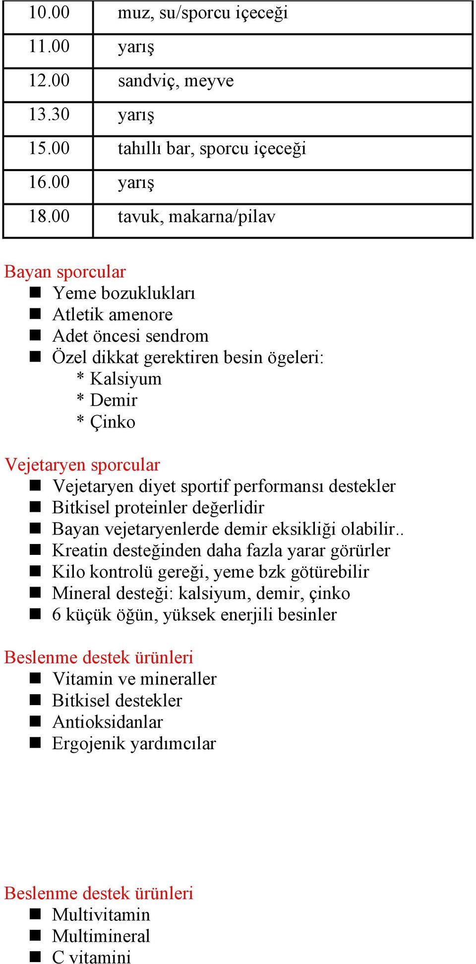 diyet sportif performansı destekler Bitkisel proteinler değerlidir Bayan vejetaryenlerde demir eksikliği olabilir.