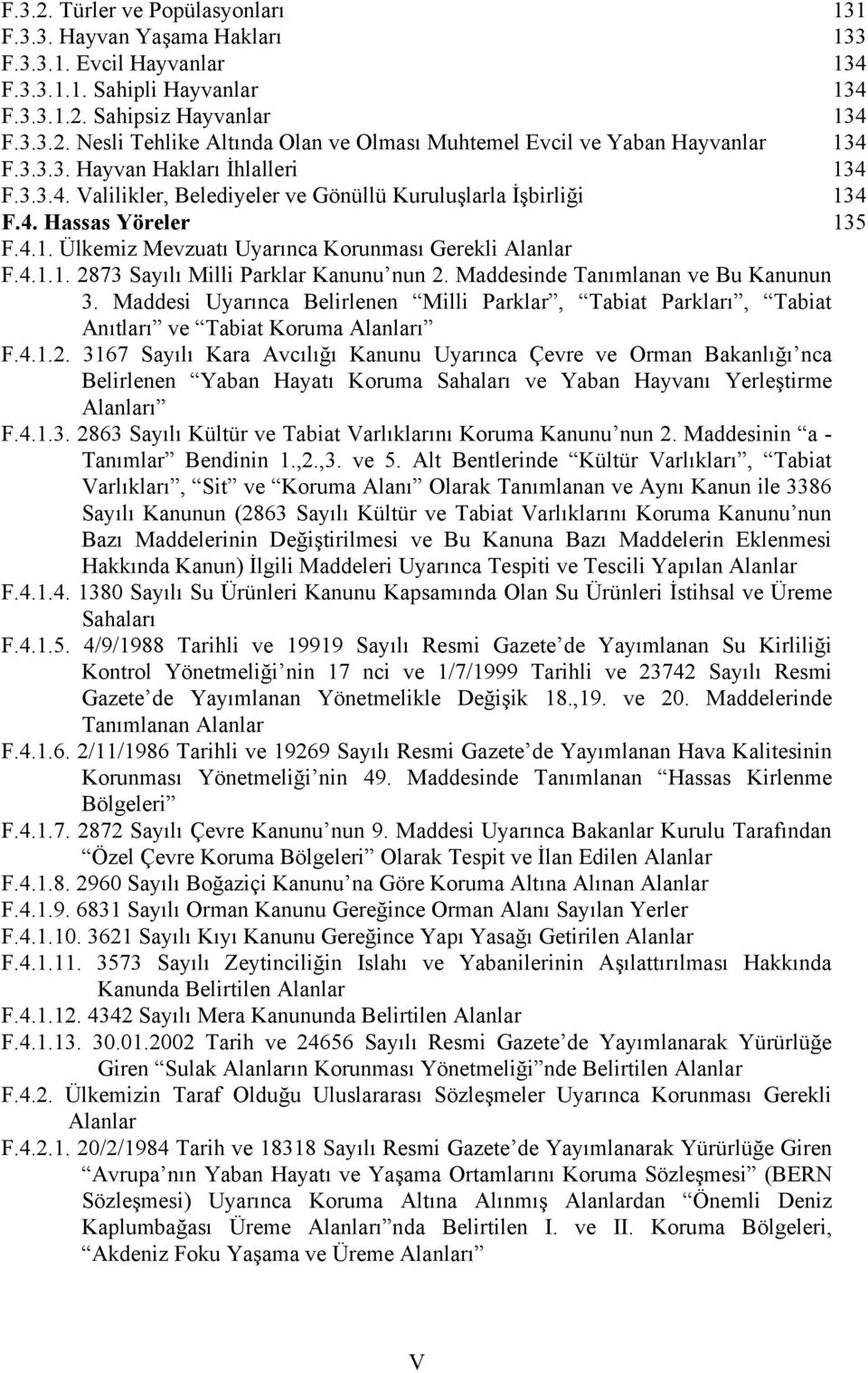 Maddesinde Tanımlanan ve Bu Kanunun 3. Maddesi Uyarınca Belirlenen Milli Parklar, Tabiat Parkları, Tabiat Anıtları ve Tabiat Koruma Alanları F.4.1.2.