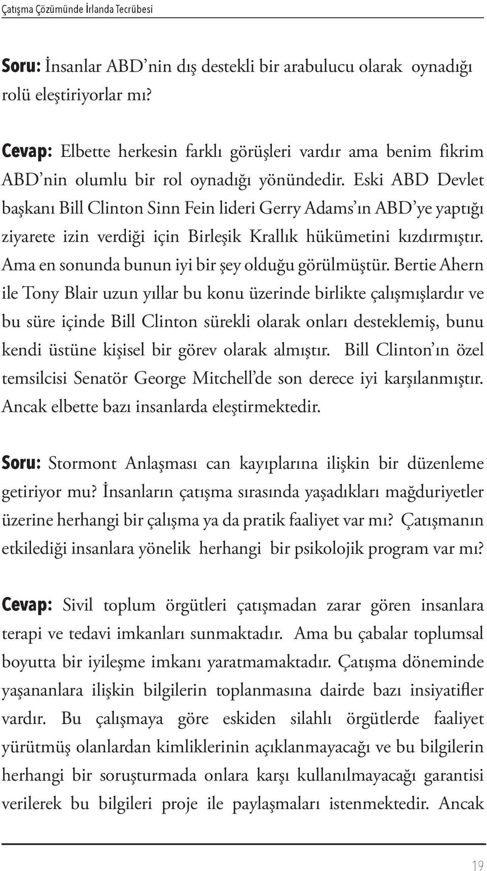 Ama en sonunda bunun iyi bir şey olduğu görülmüştür.