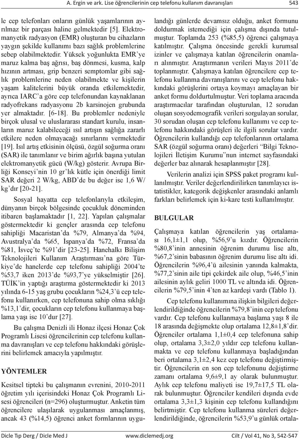 Yüksek yoğunlukta EMR ye maruz kalma baş ağrısı, baş dönmesi, kusma, kalp hızının artması, grip benzeri semptomlar gibi sağlık problemlerine neden olabilmekte ve kişilerin yaşam kalitelerini büyük