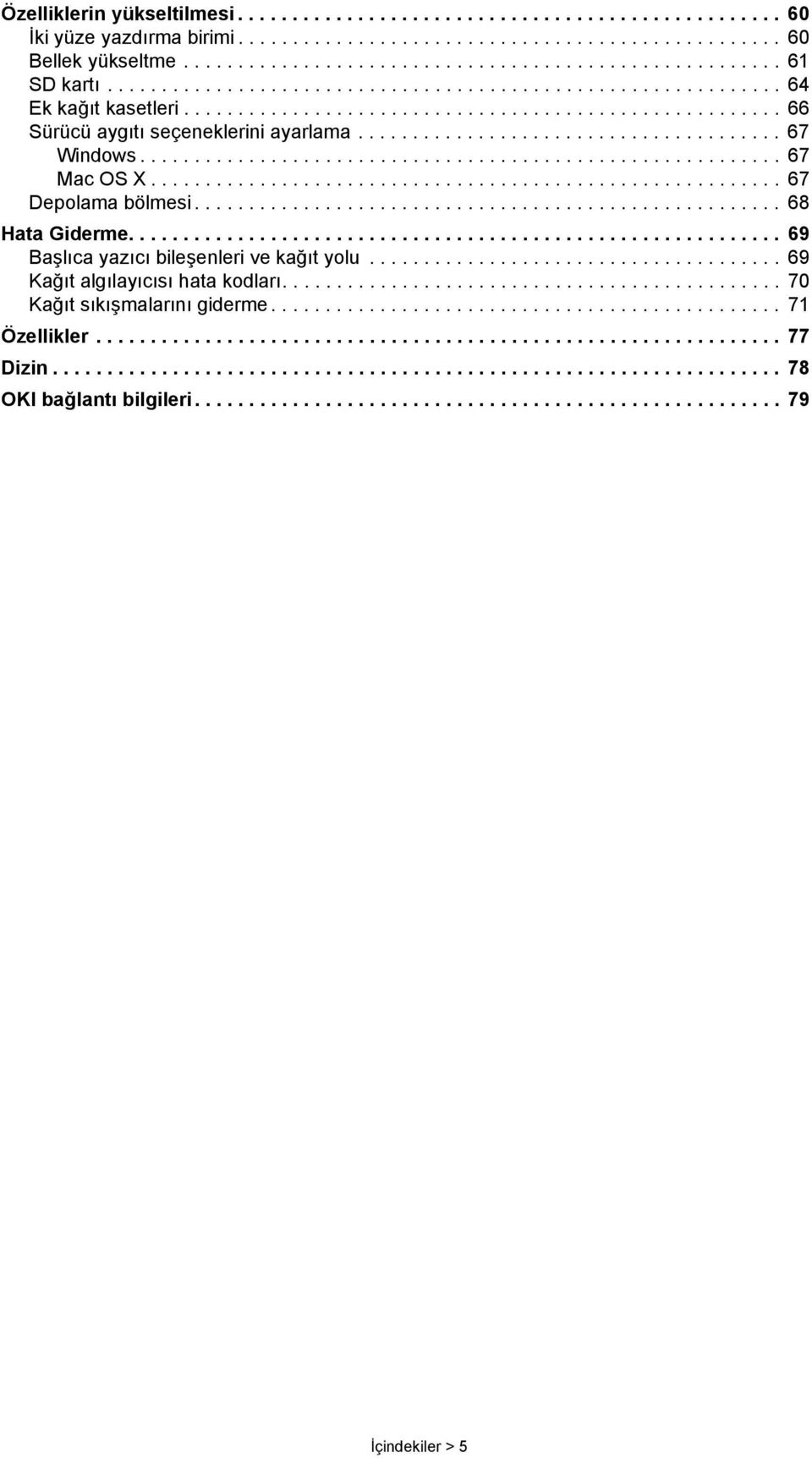 .......................................................... 67 Mac OS X.......................................................... 67 Depolama bölmesi...................................................... 68 Hata Giderme.
