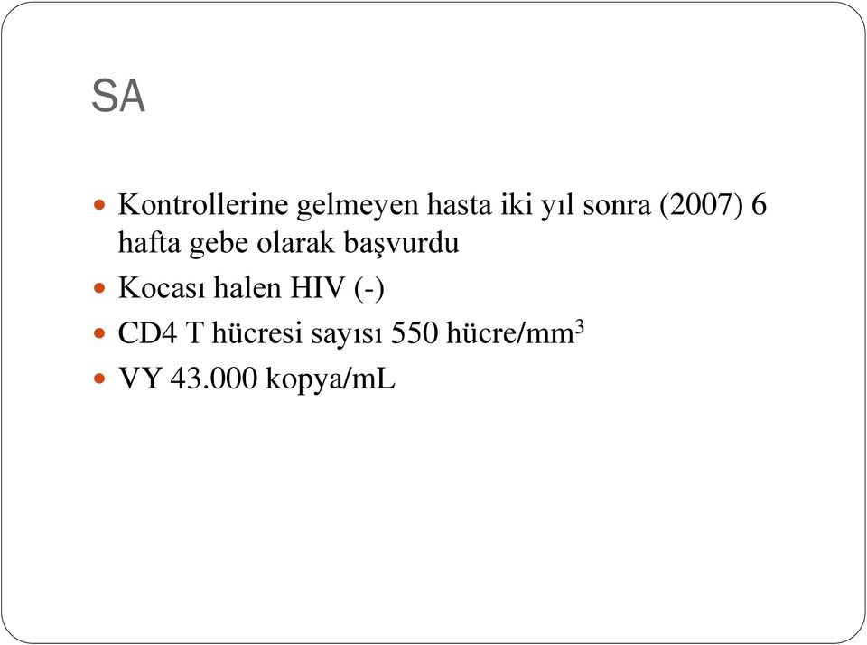 başvurdu Kocası halen HIV (-) CD4 T