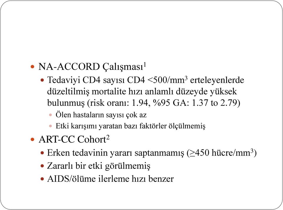 79) Ölen hastaların sayısı çok az Etki karışımı yaratan bazı faktörler ölçülmemiş ART-CC Cohort 2 Erken