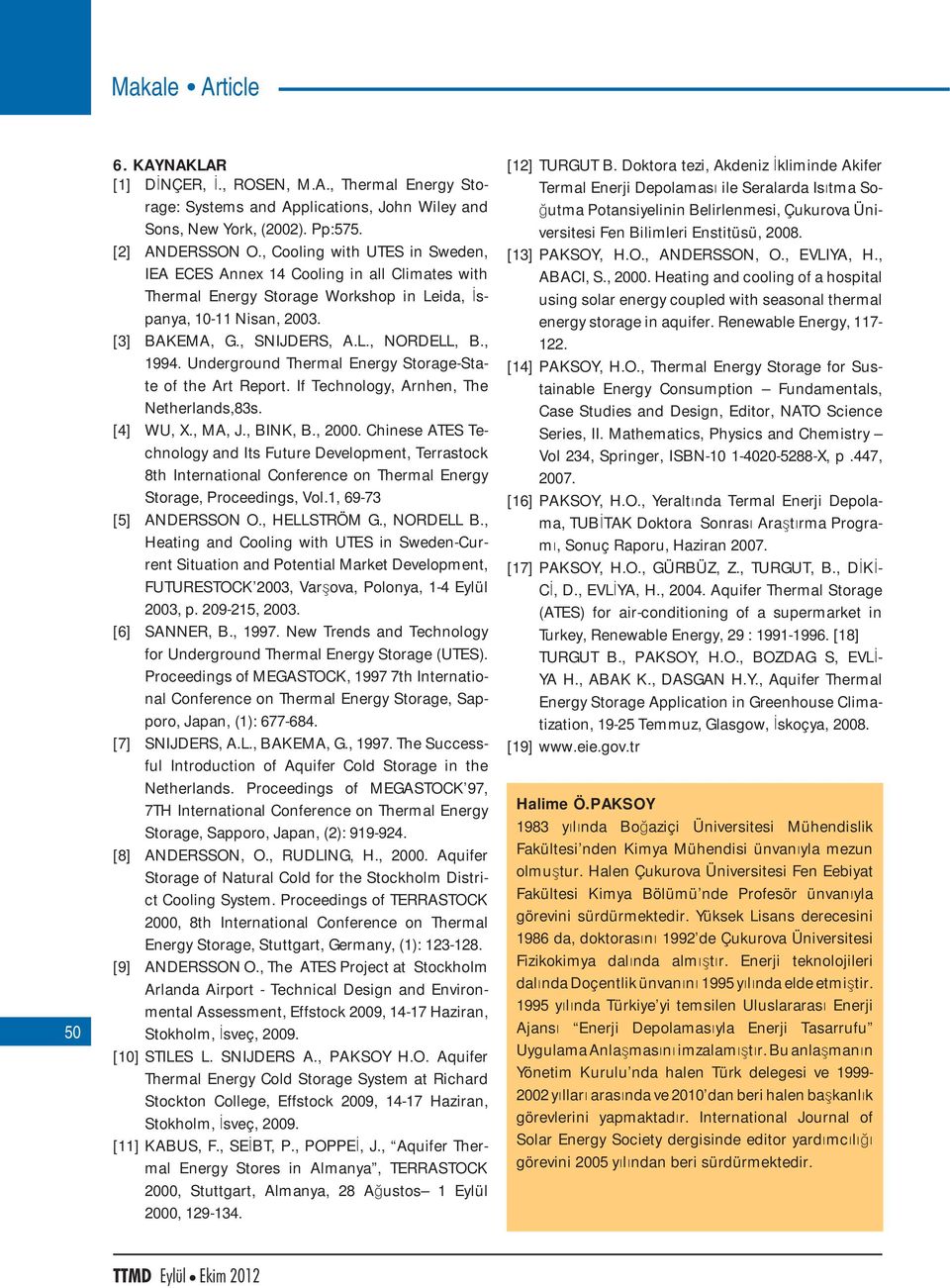 Underground Thermal Energy Storage-State of the Art Report. If Technology, Arnhen, The Netherlands,83s. [4] WU, X., MA, J., BINK, B., 2000.