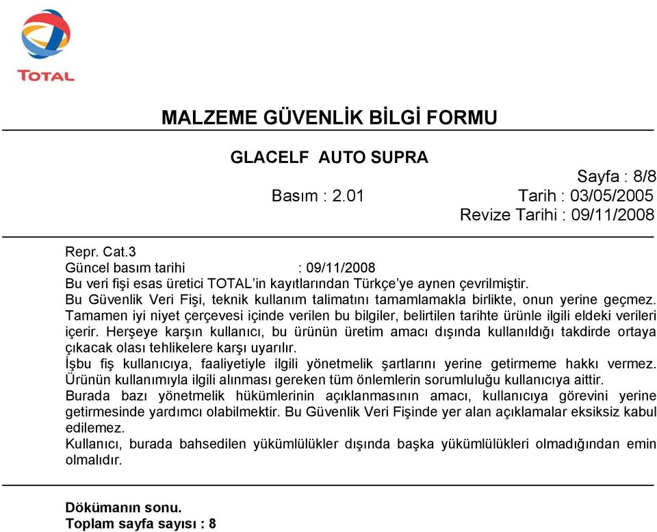 Tamamen iyi niyet çerçevesi içinde verilen bu bilgiler, belirtilen tarihte ürünle ilgili eldeki verileri içerir.