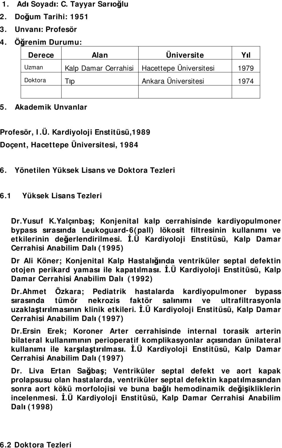 Yönetilen Yüksek Lisans ve Doktora Tezleri 6.1 Yüksek Lisans Tezleri Dr.Yusuf K.