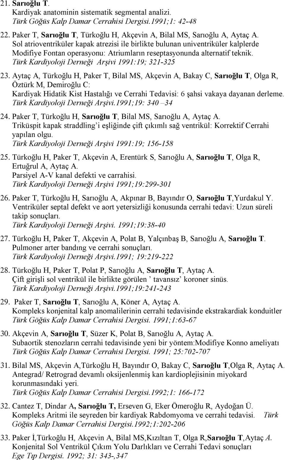 Türk Kardiyoloji Derneği Arşivi 1991:19; 321-325 23.