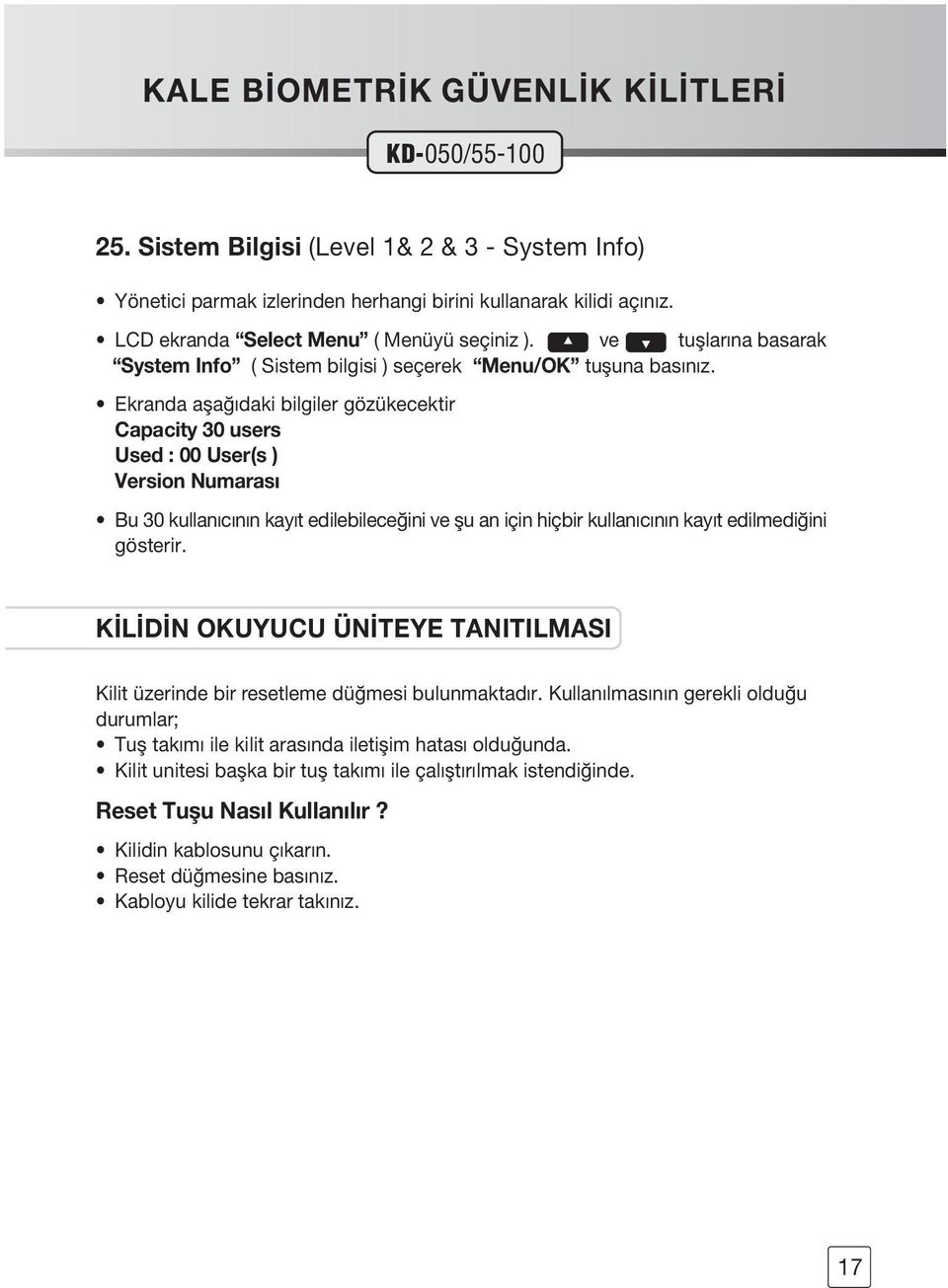 Ekranda afla ıdaki bilgiler gözükecektir Capacity 30 users Used : 00 User(s ) Version Numaras Bu 30 kullanıcının kayıt edilebilece ini ve flu an için hiçbir kullanıcının kayıt edilmedi ini gösterir.