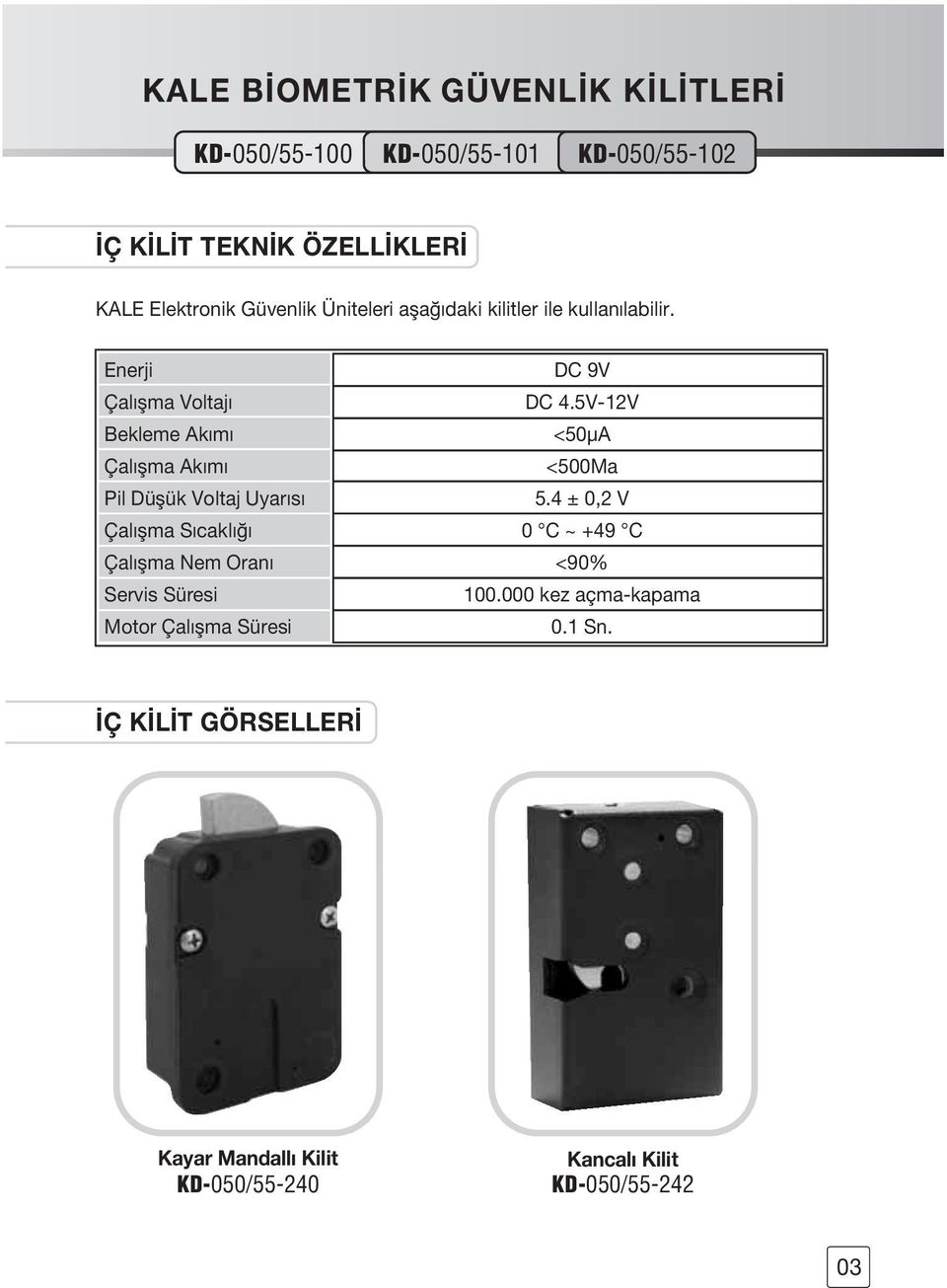 5V-12V Bekleme Ak m <50μA Çal flma Ak m <500Ma Pil Düflük Voltaj Uyar s 5.