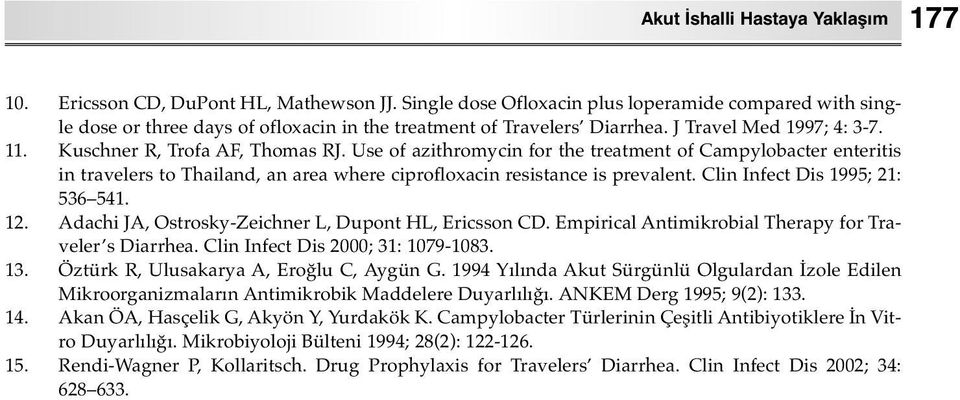 Use of azithromycin for the treatment of Campylobacter enteritis in travelers to Thailand, an area where ciprofloxacin resistance is prevalent. Clin Infect Dis 1995; 21: 536 541. 12.