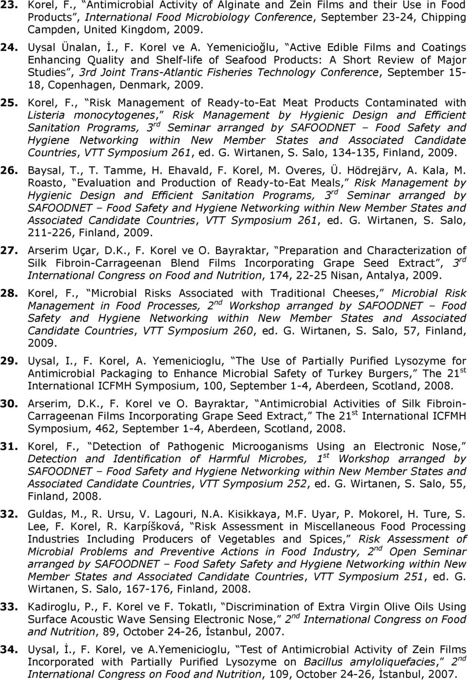 Yemenicioğlu, Active Edible Films and Coatings Enhancing Quality and Shelf-life of Seafood Products: A Short Review of Major Studies, 3rd Joint Trans-Atlantic Fisheries Technology Conference,