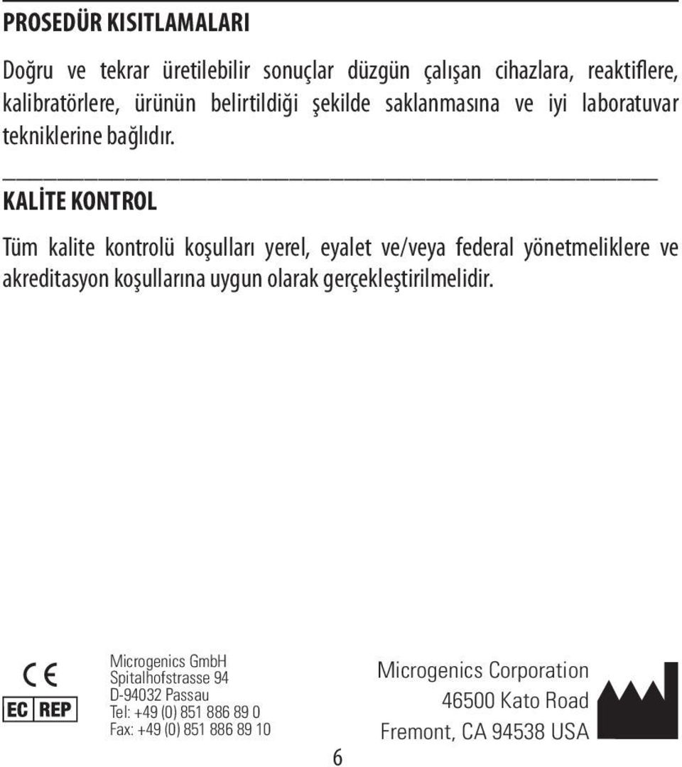 KALİTE KONTROL Tüm kalite kontrolü koşulları yerel, eyalet ve/veya federal yönetmeliklere ve akreditasyon koşullarına uygun olarak