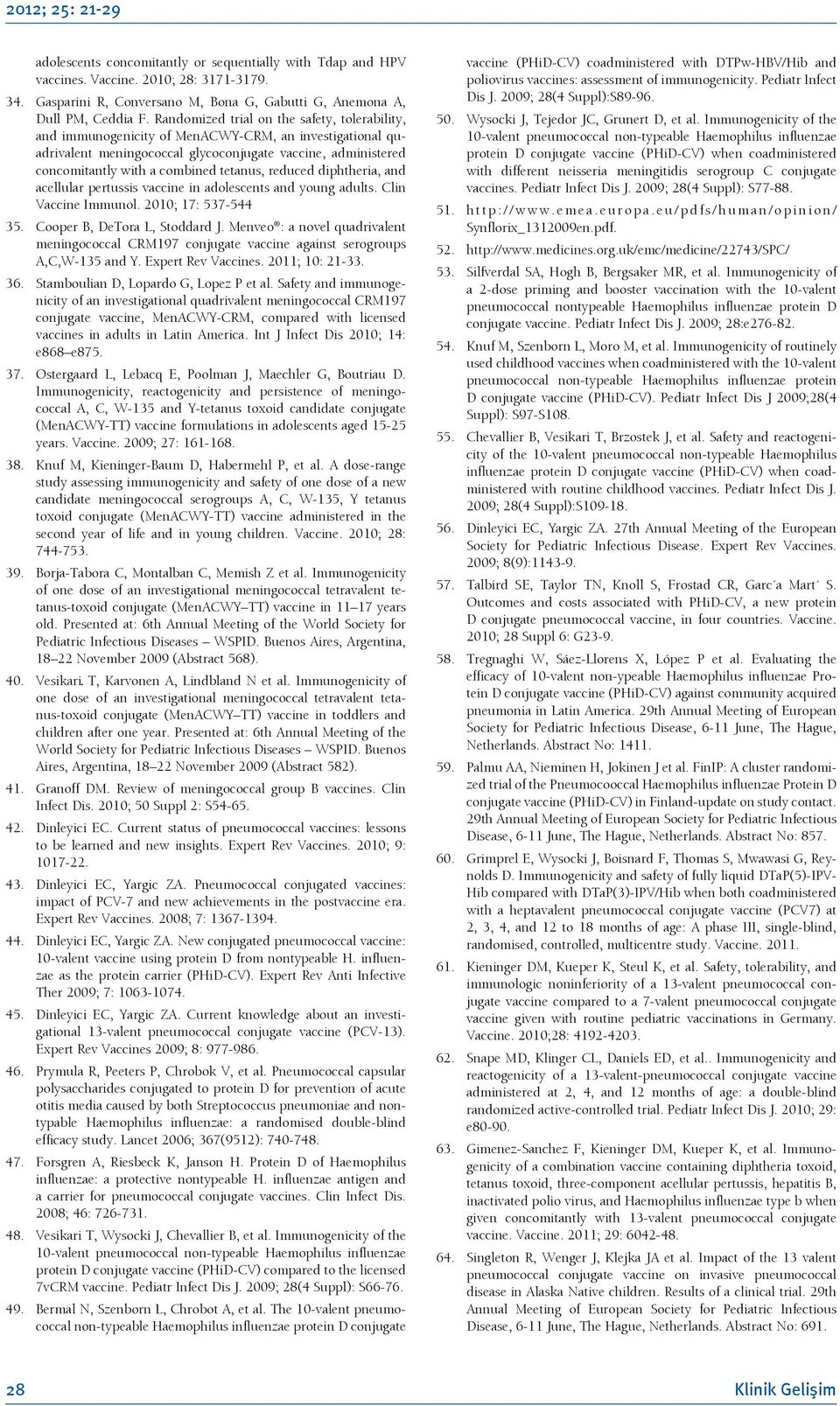 tetanus, reduced diphtheria, and acellular pertussis vaccine in adolescents and young adults. Clin Vaccine Immunol. 2010; 17: 537-544 35. Cooper B, DeTora L, Stoddard J.