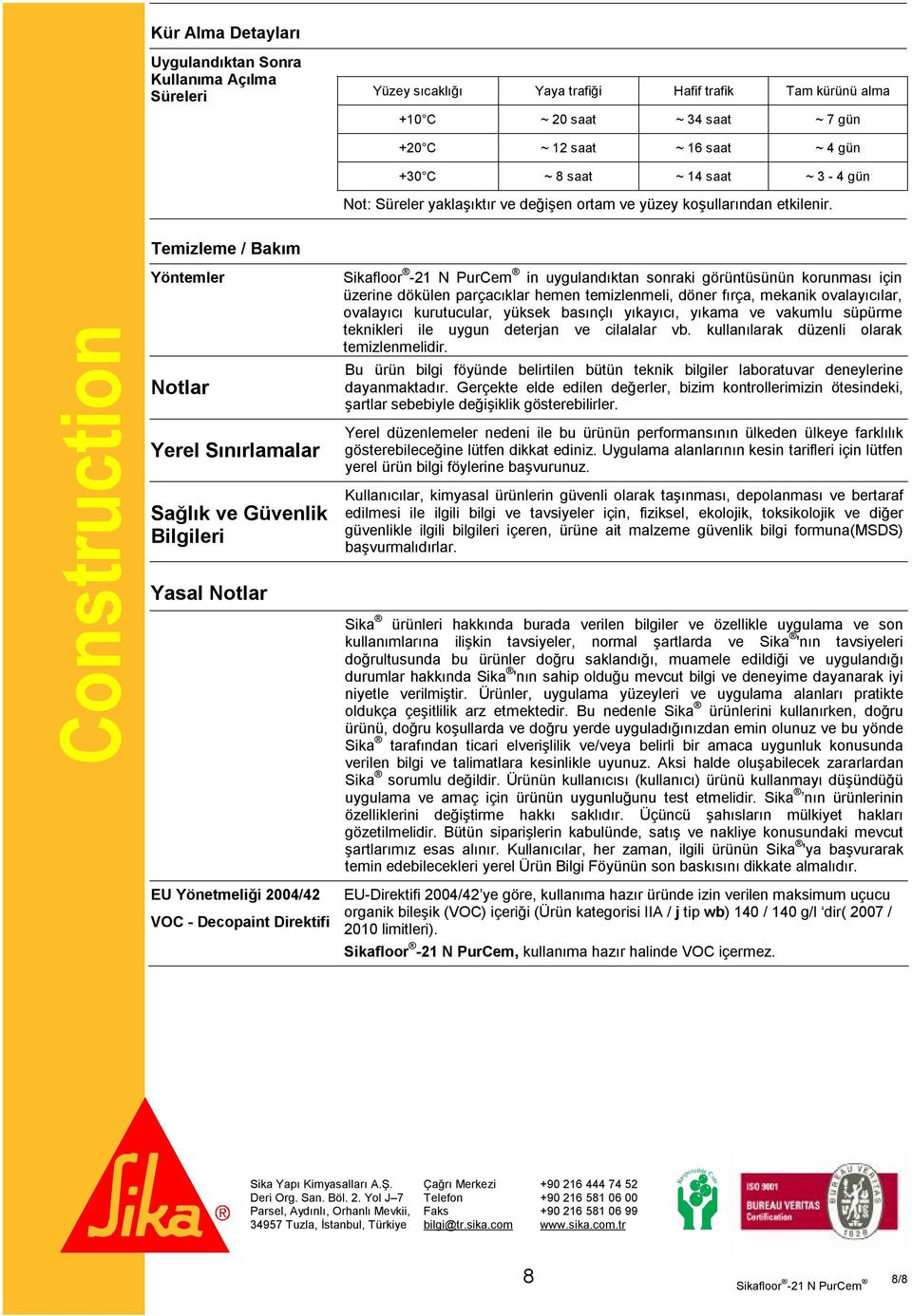 Construction Temizleme / Bakım Yöntemler Notlar Yerel Sınırlamalar Sağlık ve Güvenlik Bilgileri Yasal Notlar EU Yönetmeliği 2004/42 VOC - Decopaint Direktifi in uygulandıktan sonraki görüntüsünün