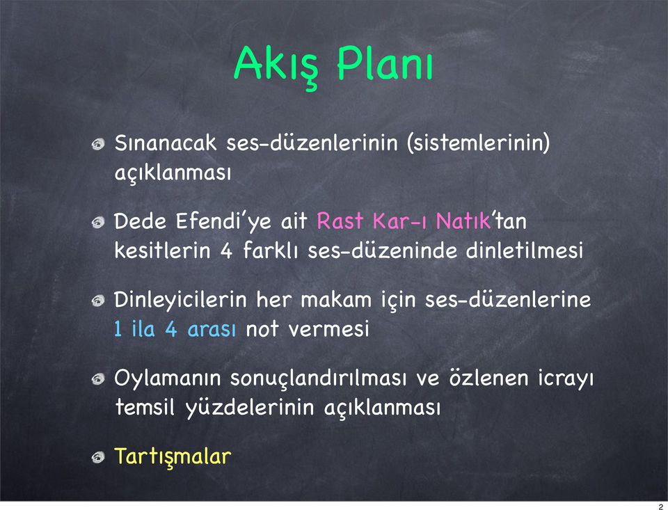 Dinleyicilerin her makam için ses-düzenlerine 1 ila 4 arası not vermesi