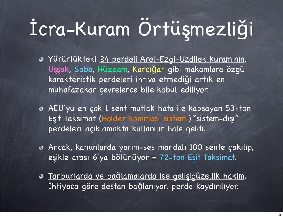 AEU yu en çok 1 sent mutlak hata ile kapsayan 53-ton Eşit Taksimat (Holder komması sistemi) sistem-dışı perdeleri açıklamakta kullanılır hale