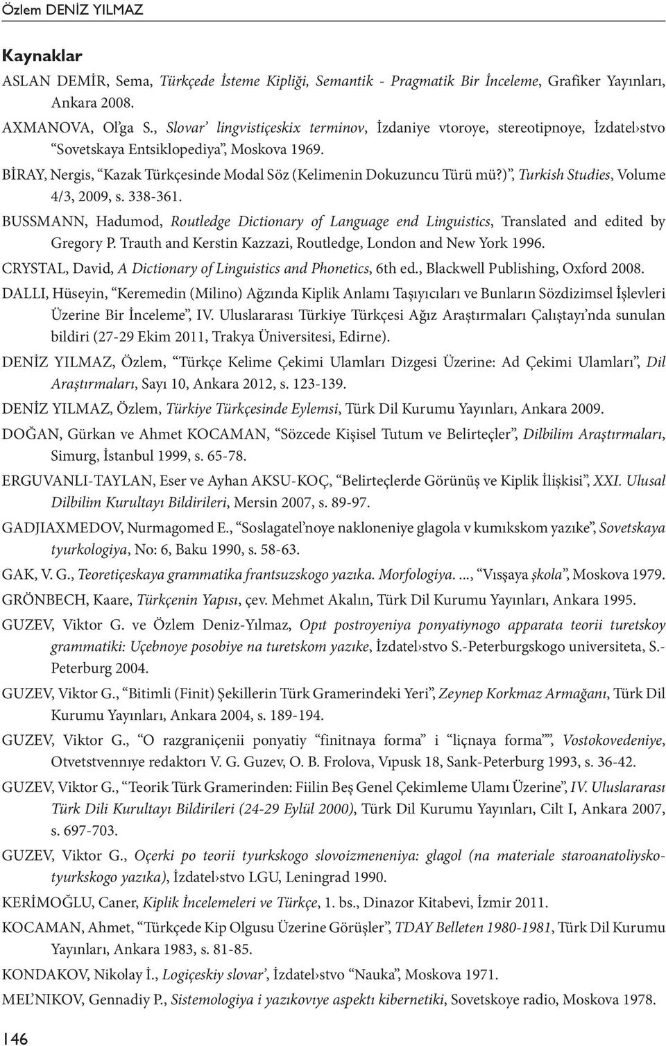 ), Turkish Studies, Volume 4/3, 2009, s. 338-361. BUSSMANN, Hadumod, Routledge Dictionary of Language end Linguistics, Translated and edited by Gregory P.