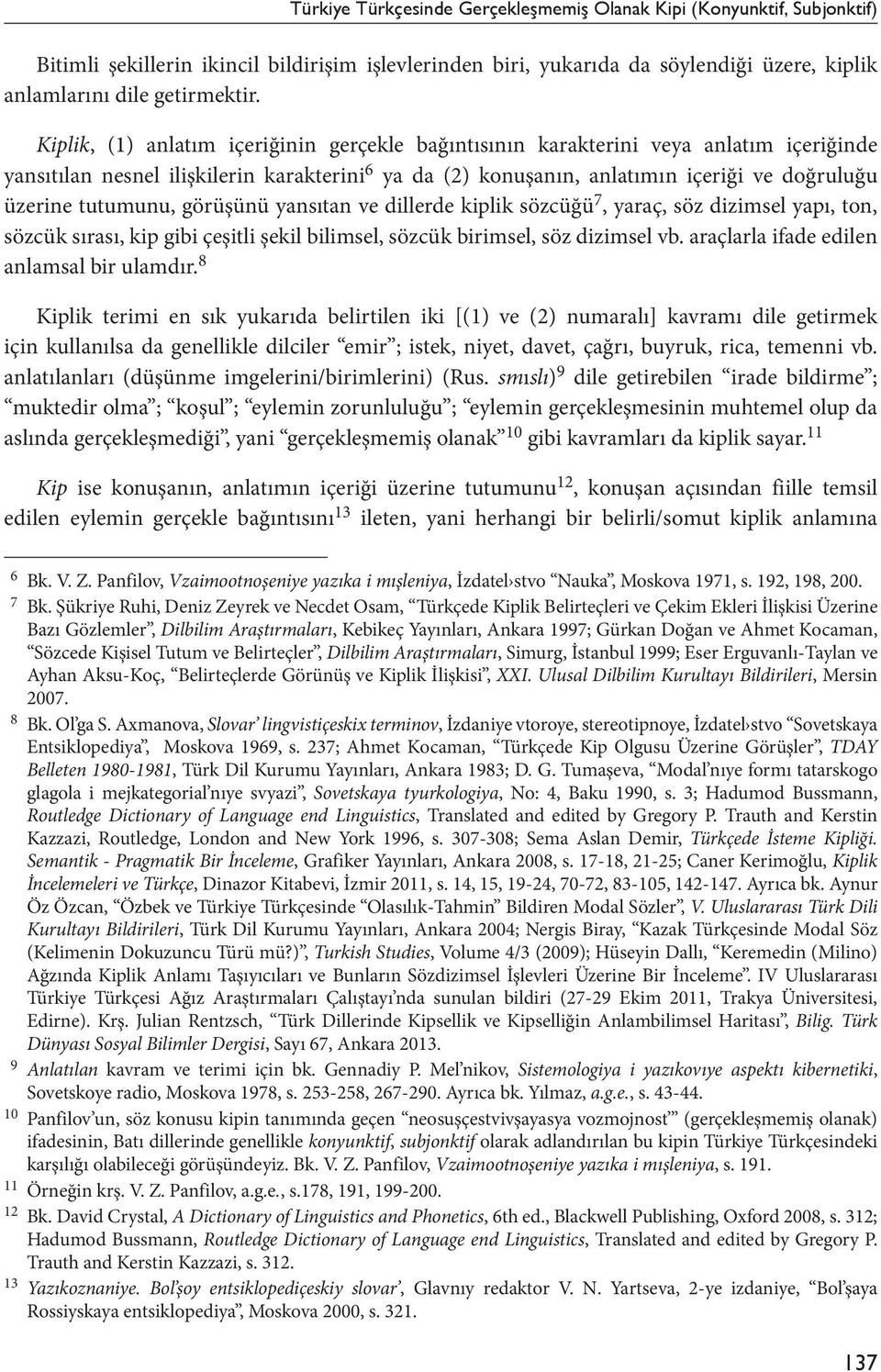 tutumunu, görüşünü yansıtan ve dillerde kiplik sözcüğü 7, yaraç, söz dizimsel yapı, ton, sözcük sırası, kip gibi çeşitli şekil bilimsel, sözcük birimsel, söz dizimsel vb.