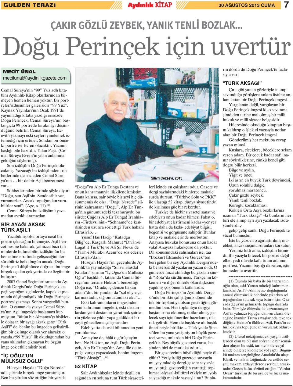 Kaynak Yayınları nın Ocak 1991 de yayımladığı kitaba yazdığı önsözde Doğu Perinçek, Cemal Süreya nın başlangıçta 99 portrede bırakmayı düşündüğünü belirtir.