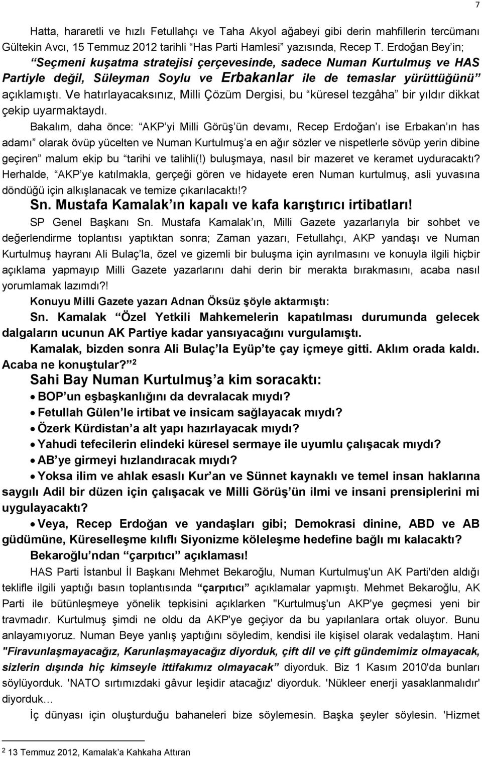 Ve hatırlayacaksınız, Milli Çözüm Dergisi, bu küresel tezgâha bir yıldır dikkat çekip uyarmaktaydı.