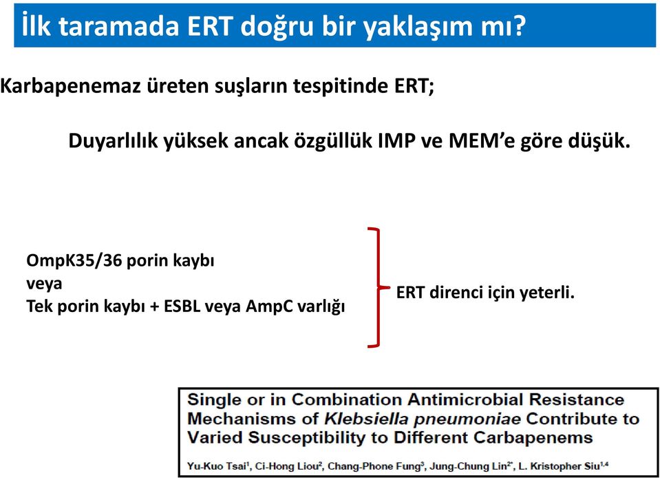 yüksek ancak özgüllük IMP ve MEM e göre düşük.