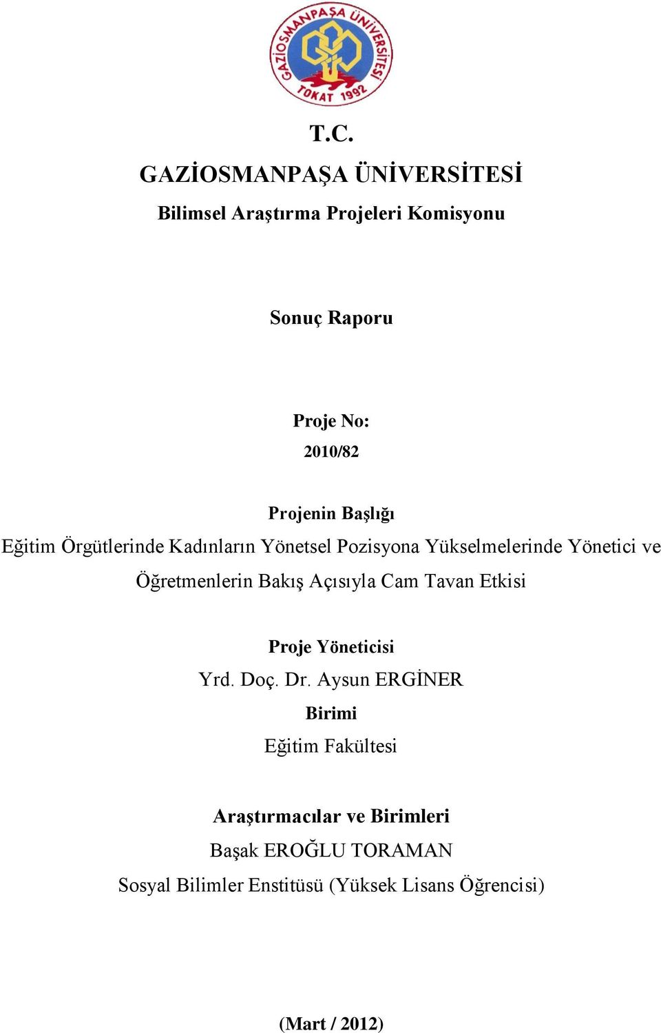 Öğretmenlerin BakıĢ Açısıyla Cam Tavan Etkisi Proje Yöneticisi Yrd. Doç. Dr.