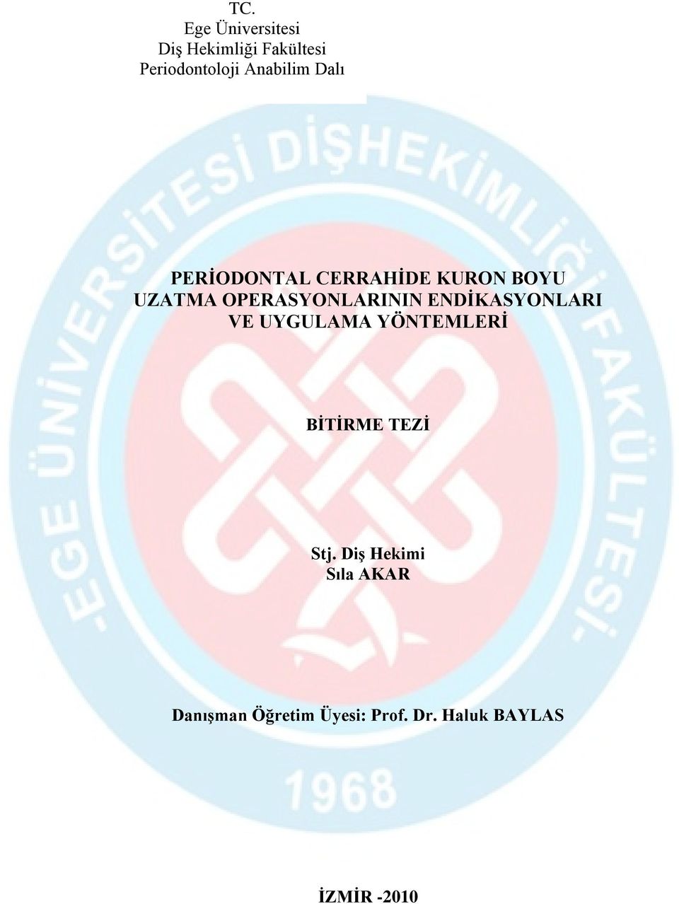 OPERASYONLARININ ENDİKASYONLARI VE UYGULAMA YÖNTEMLERİ BİTİRME